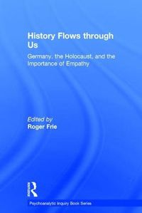 Cover image for History Flows through Us: Germany, the Holocaust, and the Importance of Empathy