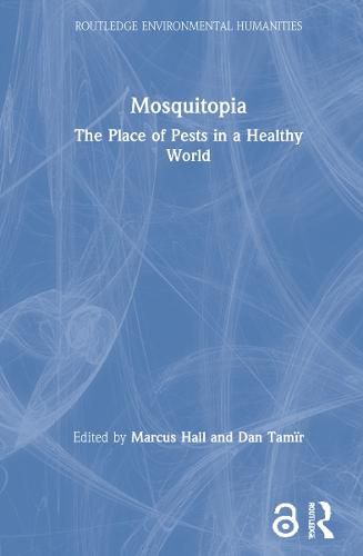 Cover image for Mosquitopia: The Place of Pests in a Healthy World