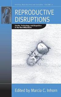 Cover image for Reproductive Disruptions: Gender, Technology, and Biopolitics in the New Millennium