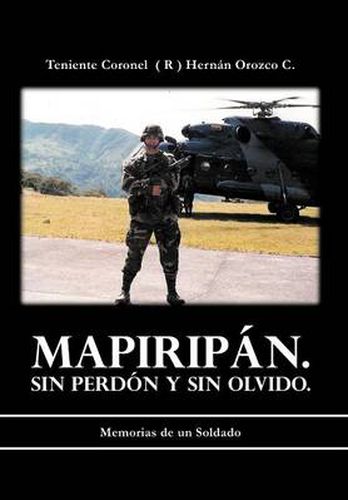 Cover image for Mapirip N. Sin Perd N y Sin Olvido.: Memorias de Un Soldado