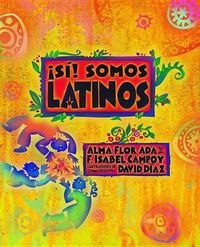 Cover image for Si! Somos Latinos: Yes! We Are Latinos