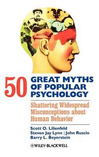 Cover image for 50 Great Myths in Psychology - Shattering Widespread Misconceptions about Human Behavior