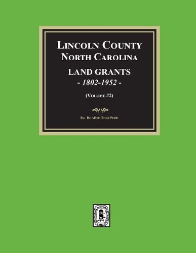 Cover image for Lincoln County, North Carolina Land Grants, 1802-1952 - Volume #2