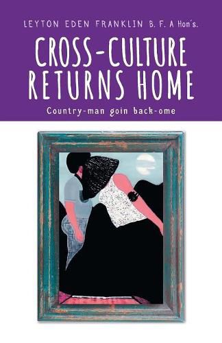 Cover image for Cross-Culture Returns Home.: Country-man goin back-ome.