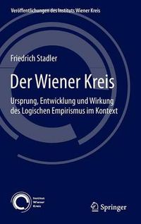 Cover image for Der Wiener Kreis: Ursprung, Entwicklung und Wirkung des Logischen Empirismus im Kontext