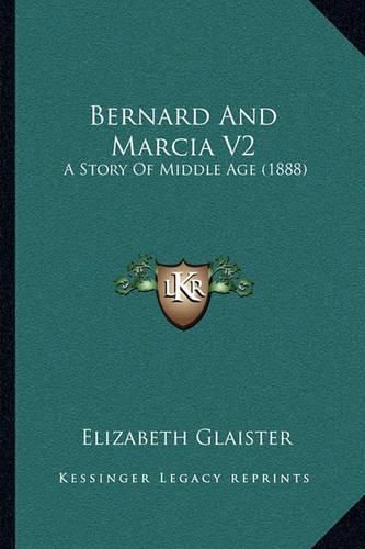 Bernard and Marcia V2: A Story of Middle Age (1888)