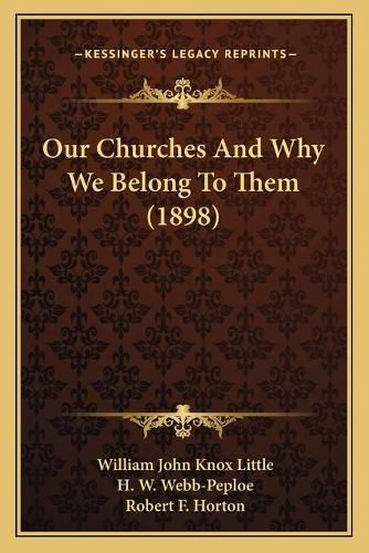 Cover image for Our Churches and Why We Belong to Them (1898)