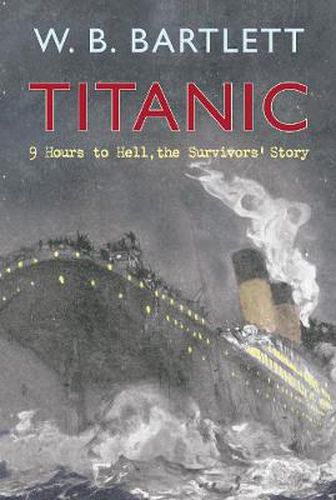 Titanic 9 Hours to Hell: The Survivors' Story