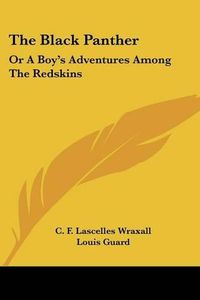 Cover image for The Black Panther: Or a Boy's Adventures Among the Redskins