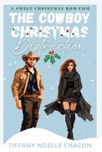 Cover image for The Cowboy Christmas Distraction