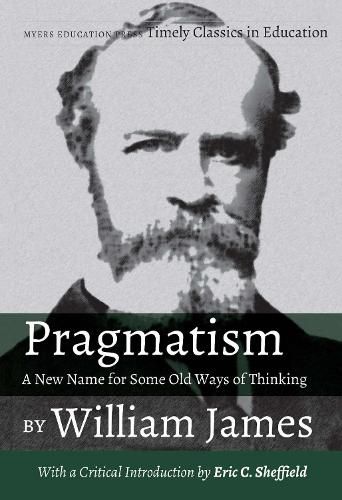 Pragmatism: A New Name for Some Old Ways of Thinking