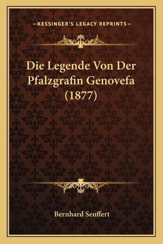 Cover image for Die Legende Von Der Pfalzgrafin Genovefa (1877)