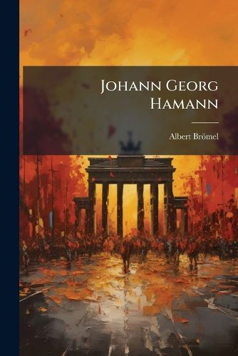Cover image for Johann Georg Hamann: Ein Literaturbild Des Vorigen Jahrhunderts