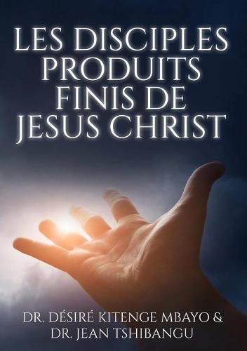 Cover image for Les Disciples, Produits Finis de Jesus Christ