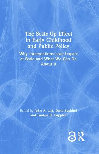 The Scale-Up Effect in Early Childhood and Public Policy: Why Interventions Lose Impact at Scale and What We Can Do About It