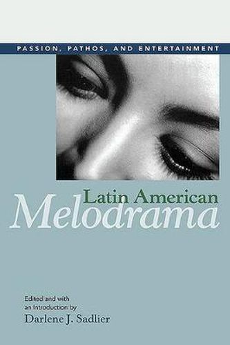 Cover image for Latin American Melodrama: Passion, Pathos, and Entertainment