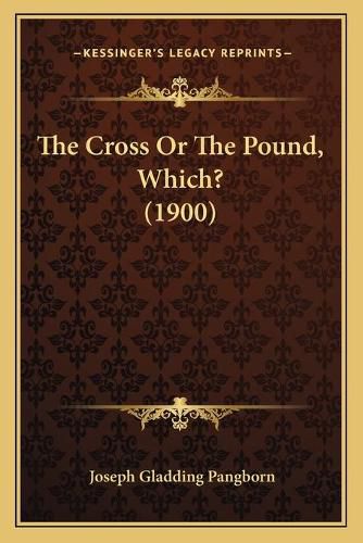 The Cross or the Pound, Which? (1900)