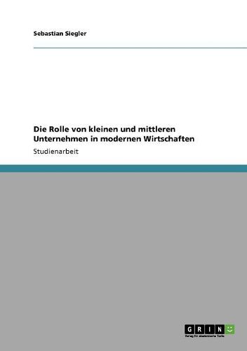 Cover image for Die Rolle Von Kleinen Und Mittleren Unternehmen in Modernen Wirtschaften