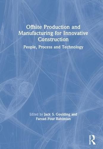 Cover image for Offsite Production and Manufacturing for Innovative Construction: People, Process and Technology