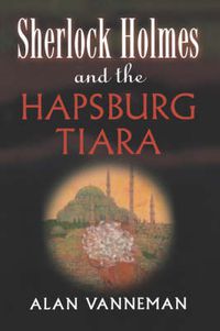 Cover image for Sherlock Holmes and the Hapsburg Tiara