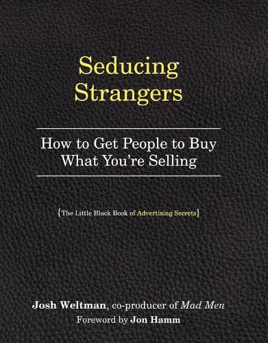 Cover image for Seducing Strangers: How to Get People to Buy What You're Selling (The Little Black Book of Advertising Secrets)