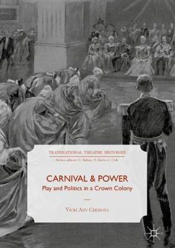 Cover image for Carnival and Power: Play and Politics in a Crown Colony