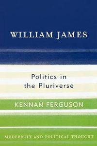 Cover image for William James: Politics in the Pluriverse