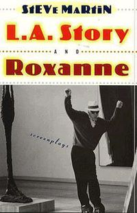 Cover image for L.A. Story  and  Roxanne  Screenplays