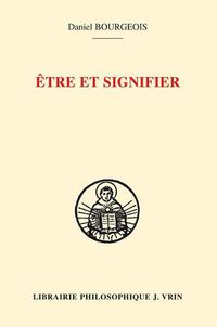 Cover image for Etre Et Signifier: Structure de la Sacramentalite Comme Signification Chez Saint Augustin Et Saint Thomas d'Aquin