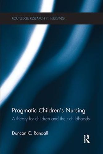 Cover image for Pragmatic Children's Nursing: A Theory for Children and their Childhoods