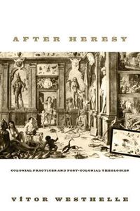 Cover image for After Heresy: Colonial Practices and Post-Colonial Theologies