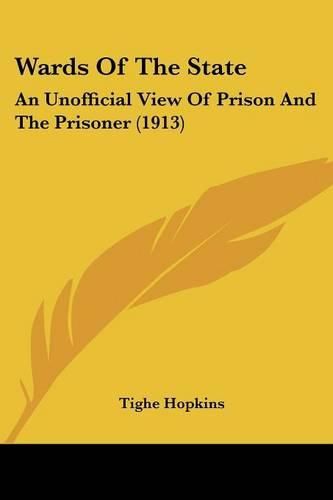 Wards of the State: An Unofficial View of Prison and the Prisoner (1913)