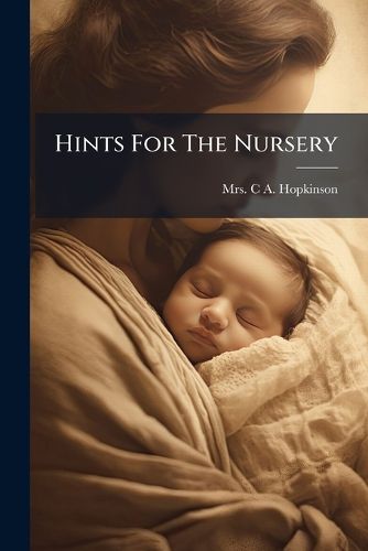 Cover image for Hints for the Nursery: Or, the Young Mother's Guide