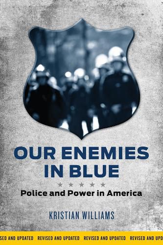 Our Enemies In Blue: Police and Power in America