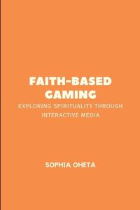 Cover image for Faith-Based Gaming