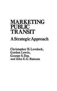 Cover image for Marketing Public Transit: A Strategic Approach