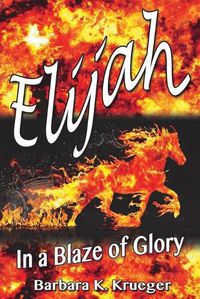 Cover image for Elijah: In a Blaze of Glory