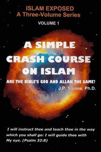 Cover image for A Simple Crash Course on Islam: Are the Bible's God and Allah the Same?