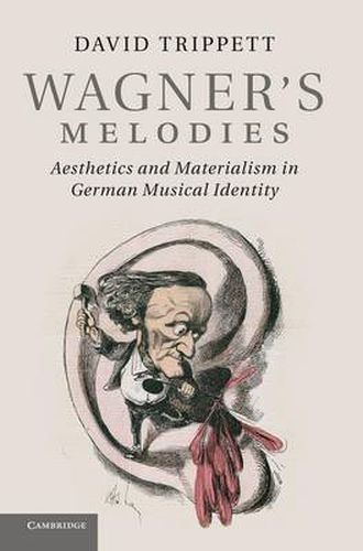 Cover image for Wagner's Melodies: Aesthetics and Materialism in German Musical Identity