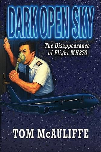 Cover image for Dark Open Sky - The Disappearance of Flight MH 370