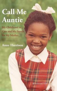 Cover image for Call Me Auntie: My Childhood in Care and My Search for My Mother