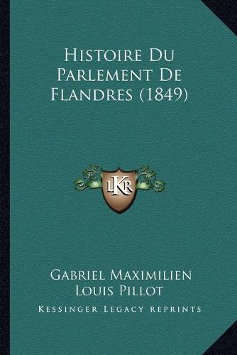 Histoire Du Parlement de Flandres (1849)