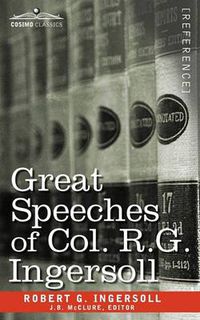 Cover image for Great Speeches of Col. R. G. Ingersoll