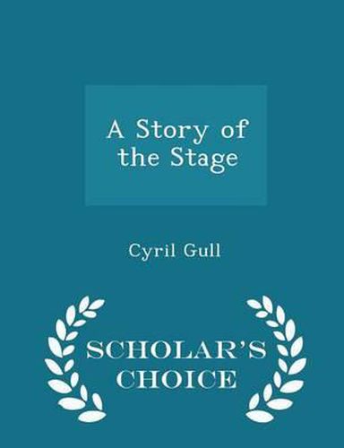 Cover image for A Story of the Stage - Scholar's Choice Edition