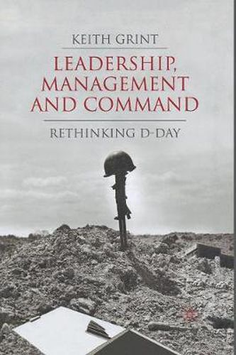 Cover image for Leadership, Management and Command: Rethinking D-Day