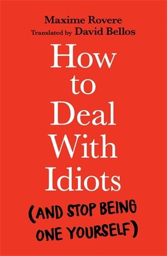 Cover image for How to Deal With Idiots: (and stop being one yourself)