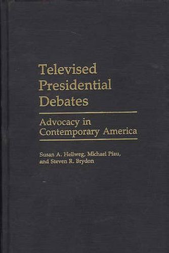 Cover image for Televised Presidential Debates: Advocacy in Contemporary America