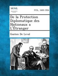 Cover image for de La Protection Diplomatique Des Nationaux A L'Etranger