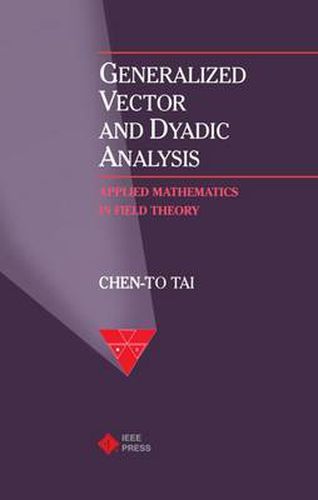 Cover image for Generalized Vector and Dyadic Analysis: Applied Mathematics in Field Theory