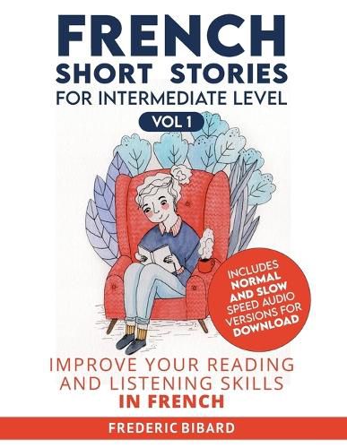 Cover image for French Short Stories for Intermediate Level: Improve Your Reading and Listening Skills in French